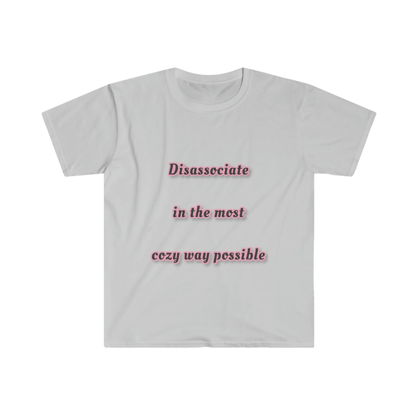 Disassociate unisex super soft tshirt