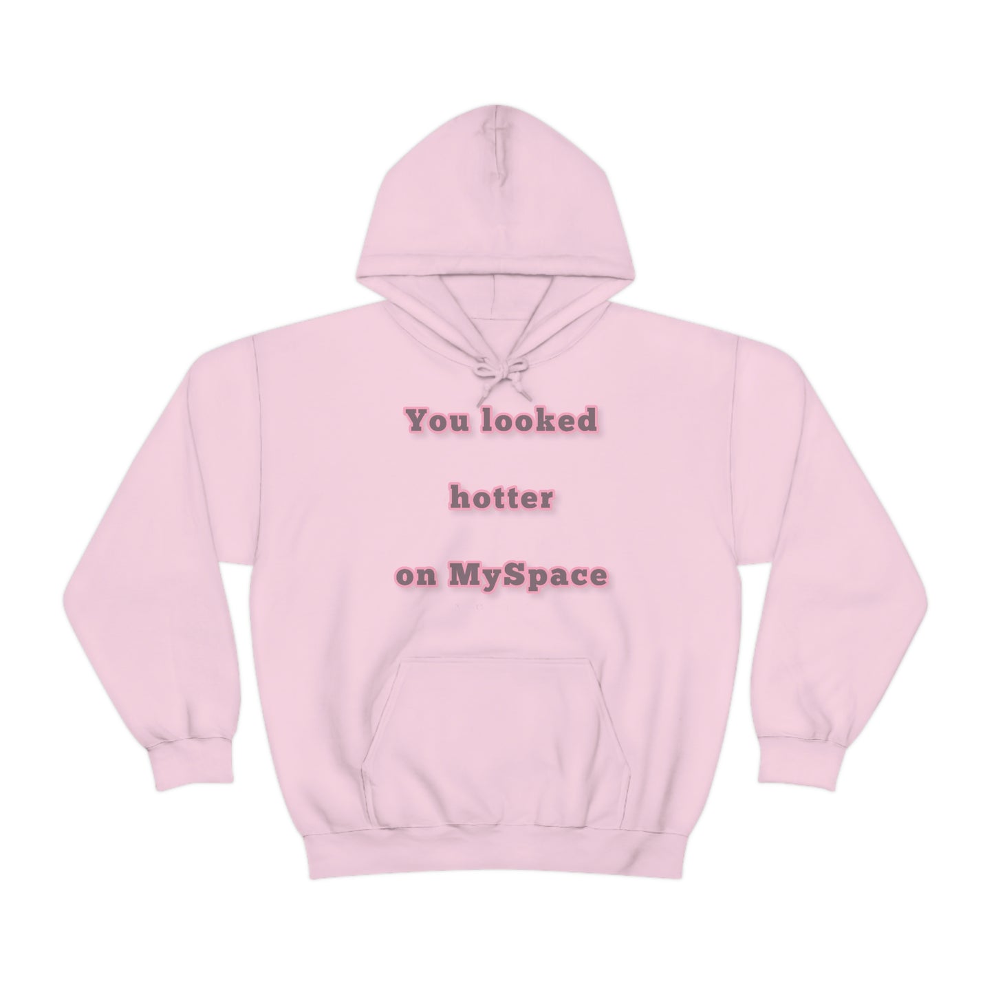 You Looked Hotter on MySpace Hoodie