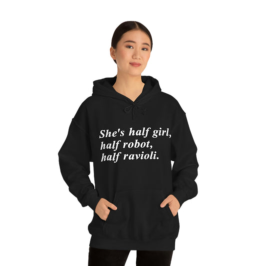 She's half girl, Half Robot, Half Ravioli hoodie