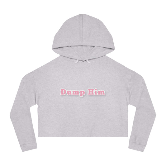 Dump Him Cropped Hooded Sweatshirt