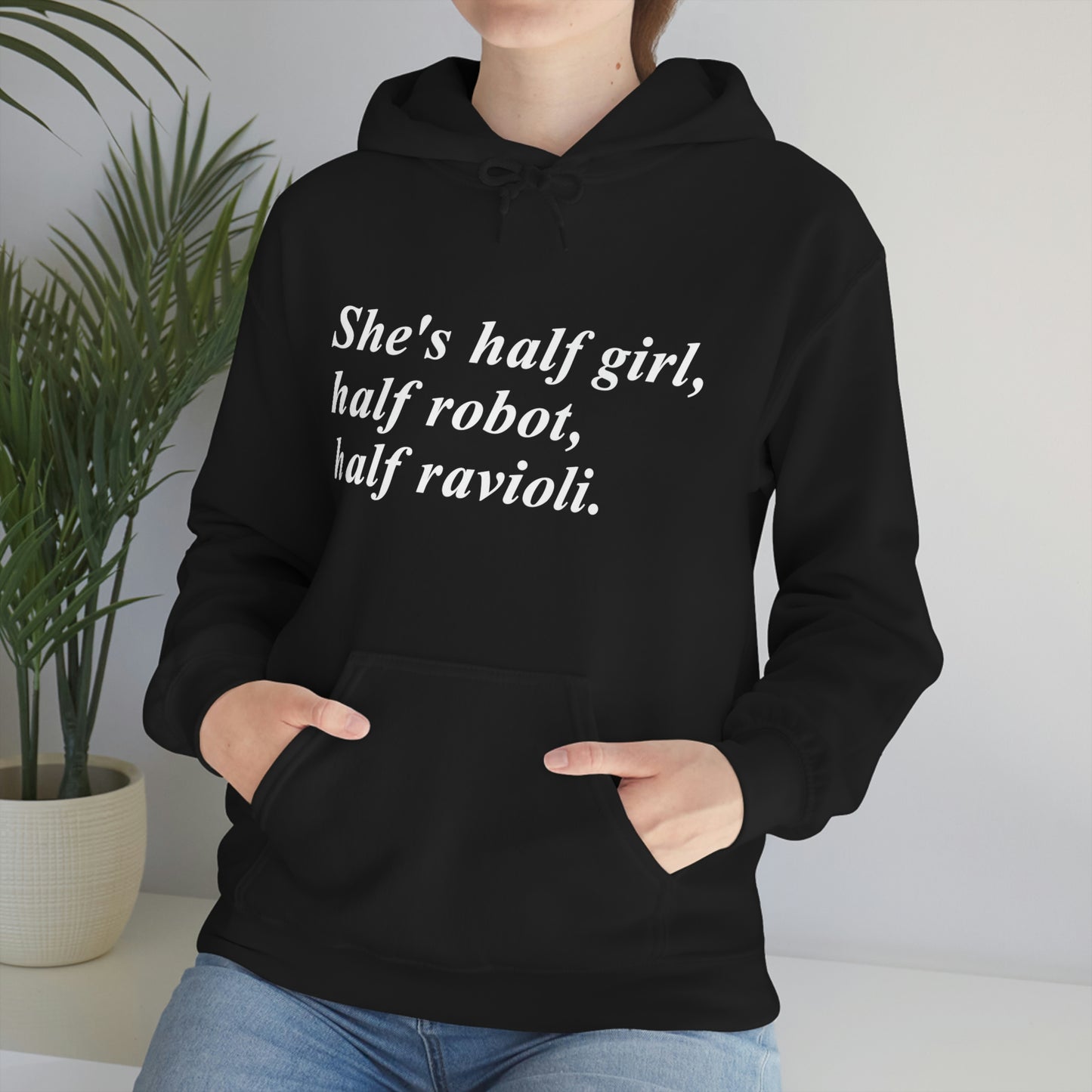 She's half girl, Half Robot, Half Ravioli hoodie