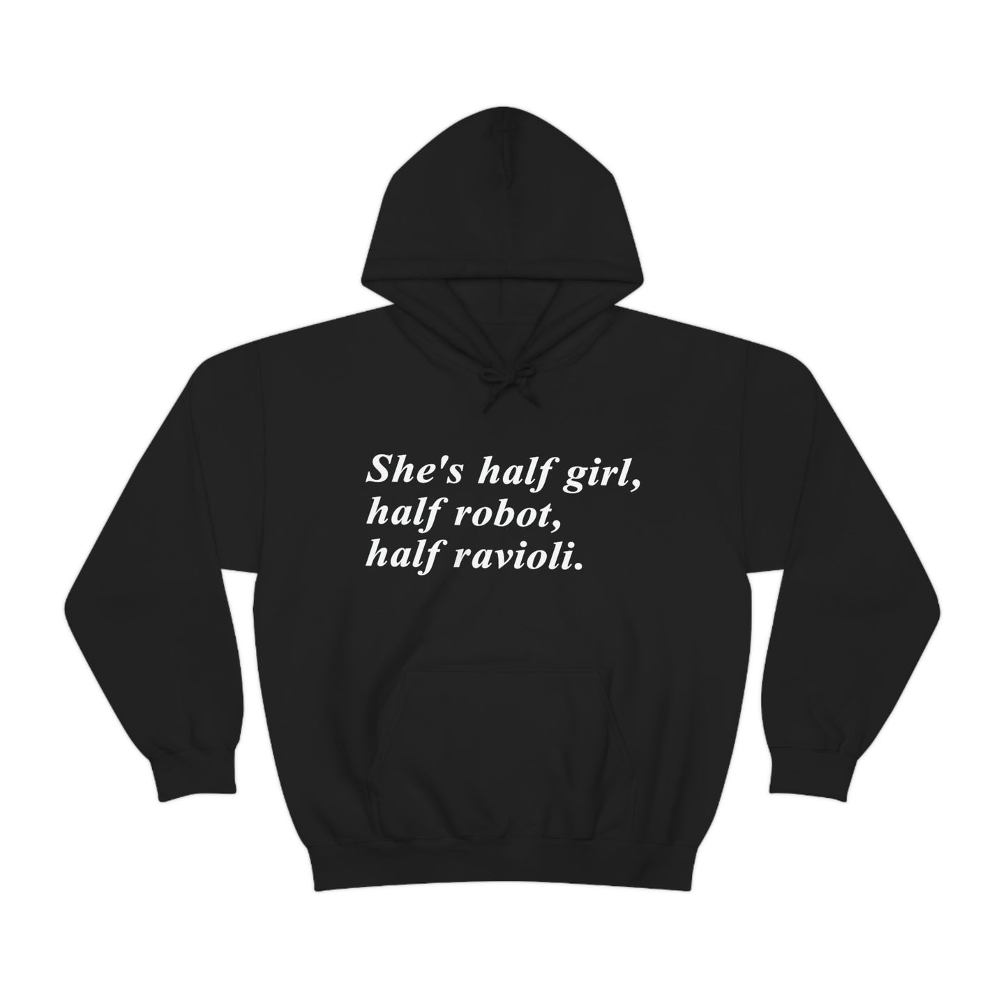 She's half girl, Half Robot, Half Ravioli hoodie