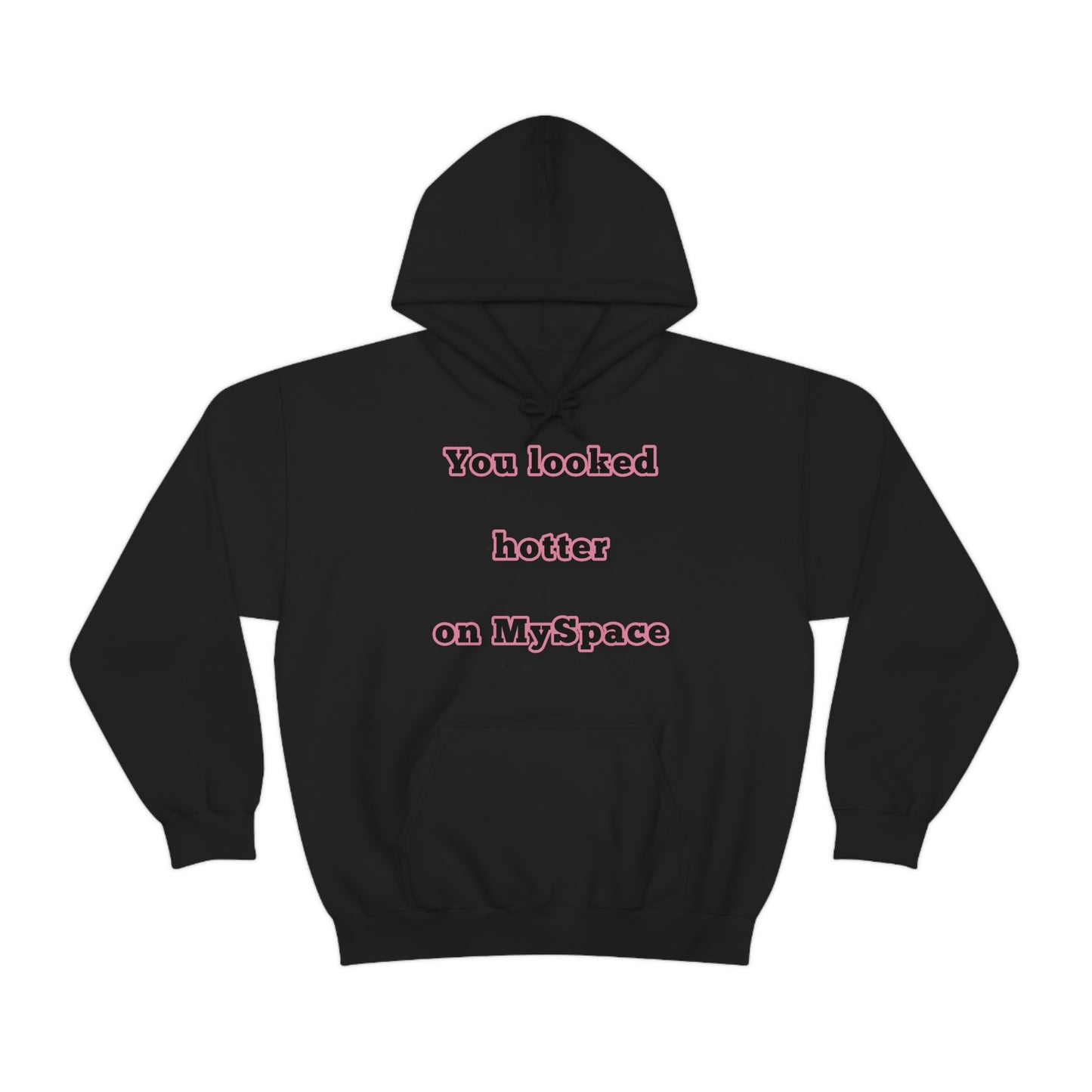 You Looked Hotter on MySpace Hoodie